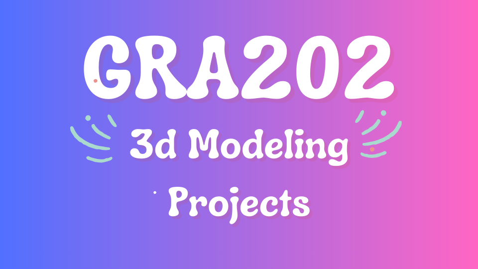 GRA202 3d Modeling and Animation