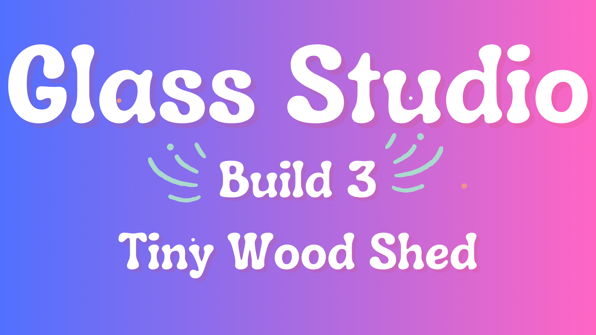 Glass Studio Build #3, Used 2015 to 2016, the Tiny House, Homestead Adventure